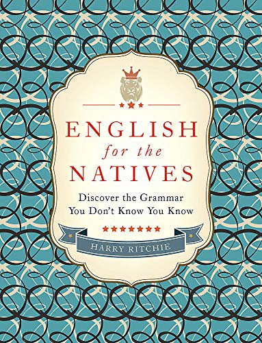 9781848548374: English for the Natives: Discover the Grammar You Don't Know You Know