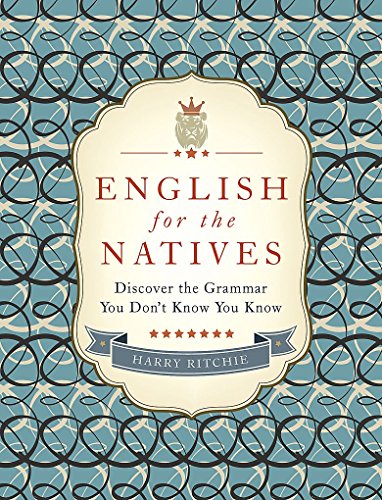 Stock image for English for the Natives: Discover the Grammar You Don't Know You Know for sale by ThriftBooks-Dallas