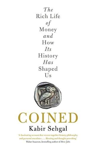 Beispielbild fr Coined: The Rich Life of Money and How Its History Has Shaped Us zum Verkauf von Wonder Book