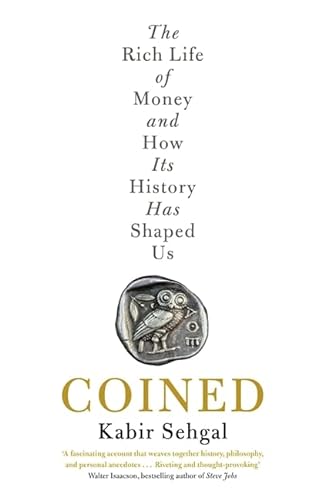 Stock image for Coined: The Rich Life of Money and How Its History Has Shaped Us for sale by Wonder Book