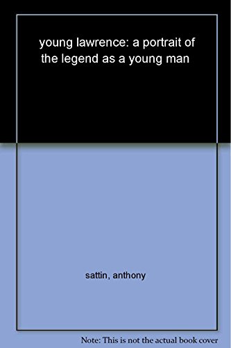 Imagen de archivo de Young Lawrence : A Portrait of the Legend As a Young Man a la venta por Better World Books