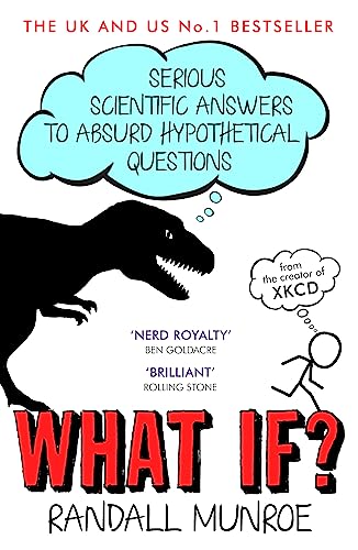 Beispielbild fr What If : Serious Scientific Answers To Absurd Hypothetical Questions zum Verkauf von KuleliBooks