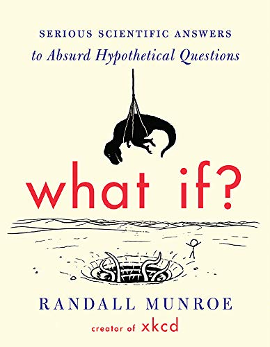 Beispielbild fr What If?: Serious Scientific Answers to Absurd Hypothetical Questions zum Verkauf von HPB-Emerald