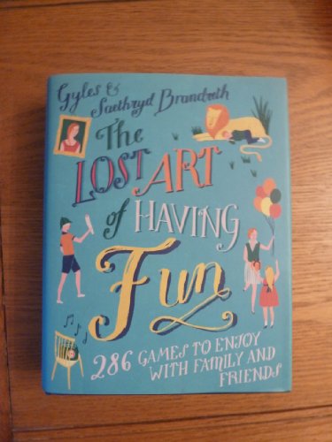 Beispielbild fr The Lost Art of Having Fun: 286 Games to Enjoy With Family and Friends zum Verkauf von Anybook.com