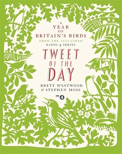 Beispielbild fr Tweet of the Day: A Year of Britain's Birds from the Acclaimed Radio 4 Series zum Verkauf von AwesomeBooks