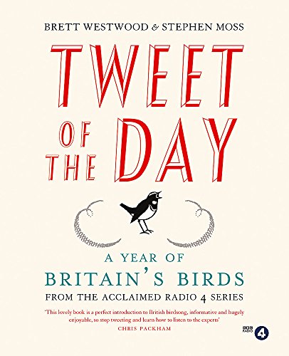 Stock image for Tweet of the Day: A Year of Britain's Birds from the Acclaimed Radio 4 Series for sale by AwesomeBooks