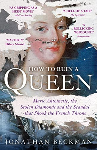 Imagen de archivo de How to Ruin a Queen: Marie Antoinette, the Stolen Diamonds and the Scandal That Shook the French Throne a la venta por Better World Books