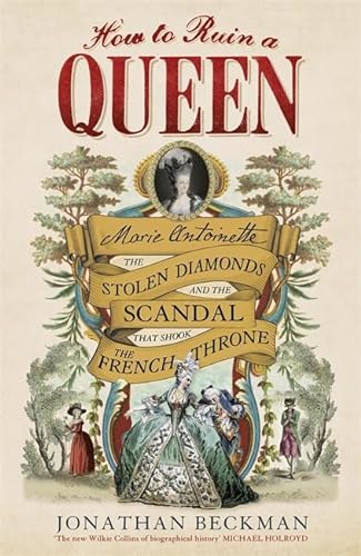 Imagen de archivo de How to Ruin a Queen: Marie Antoinette, the Stolen Diamonds and the Scandal that Shook the French Throne a la venta por WorldofBooks