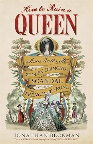 Stock image for How to Ruin a Queen: Marie Antoinette, the Stolen Diamonds and the Scandal that Shook the French Throne for sale by WorldofBooks