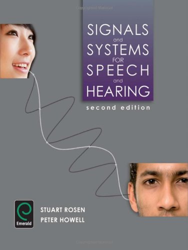 Signals and Systems for Speech and Hearing, 2nd edition (9781848552265) by S. Rosen; P. Howell