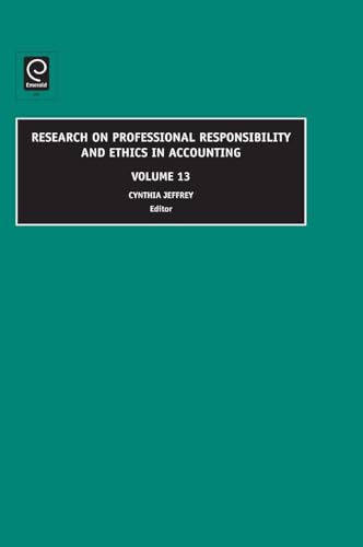 Research on Professional Responsibility and Ethics in Accounting (Research on Professional Responsibility and Ethics in Accounting, 13) (9781848553767) by Cynthia Jeffrey