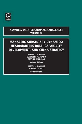 Managing Subsidiary Dynamics: Headquarters Role, Capability Development, and China Strategy (Advances in International Management, 22) (9781848556669) by Elizabeth Maitland