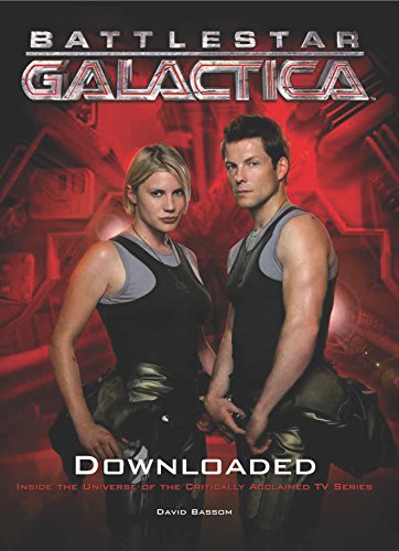 Beispielbild fr Battlestar Galactica: Downloaded : Inside the Universe of the Critically Acclaimed TV Series zum Verkauf von Better World Books