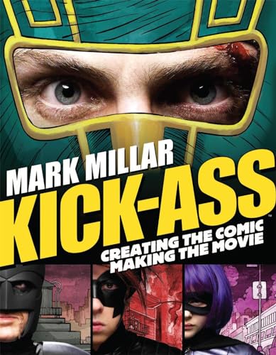 Beispielbild fr Kick-Ass: Creating the Comic, Making the Movie zum Verkauf von SecondSale