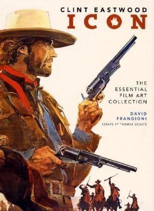 Stock image for Clint Eastwood Icon: The Essential Film Art Collection for sale by Alexander's Books