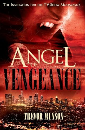 Stock image for Angel of Vengeance: The Story Which Inspired the TV Show Moonlight for sale by WorldofBooks