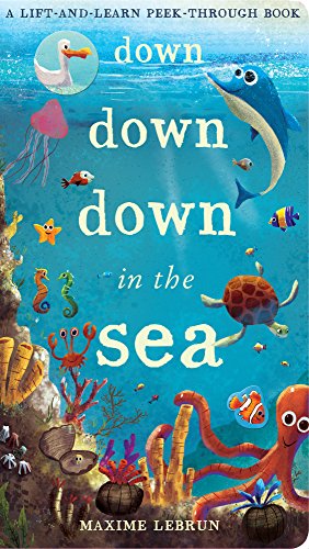 Beispielbild fr Down Down Down in the Sea: A lift-and-learn peek-through book zum Verkauf von AwesomeBooks