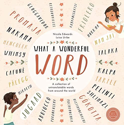 Stock image for What a Wonderful Word: A Collection of Untranslatables from Around the World for sale by WorldofBooks