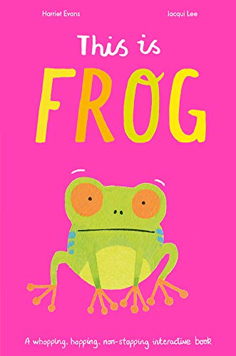 Imagen de archivo de This is Frog: A whopping, hopping, non-stopping interactive book a la venta por AwesomeBooks