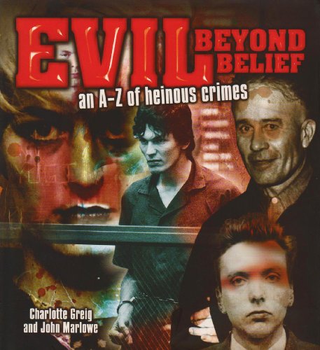 9781848580008: Evil Beyond Belief: An A-Z of Heinous Crimes