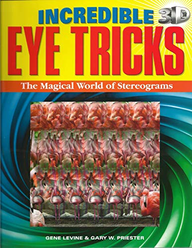 Imagen de archivo de Incredible 3D Eye Tricks: The Magical World of Stereograms a la venta por Goldstone Books