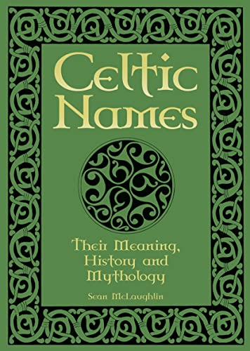 Stock image for Celtic Names: Their Meaning, History and Mythology for sale by HPB-Ruby