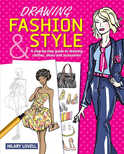 Beispielbild fr Drawing Fashion & Style: A Step-by-Step Guide to Drawing Clothes, Shoes and Accessories zum Verkauf von Wonder Book
