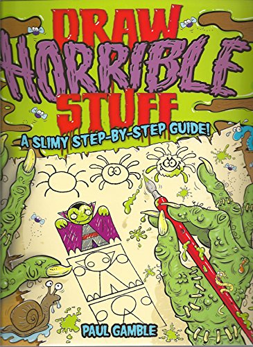 Beispielbild fr Draw Horrible Stuff: A Step-by-Step Guide to Drawing All Things Yucky! zum Verkauf von WorldofBooks