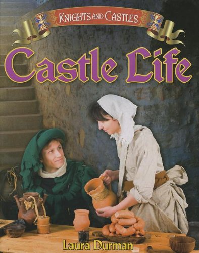 Beispielbild fr Castle Life (Knights and Castles) zum Verkauf von Reuseabook