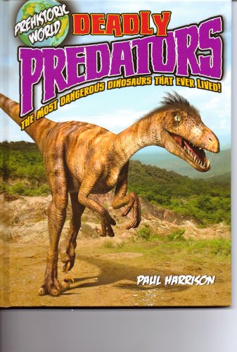 Beispielbild fr Deadly Predators, the Most Dangerous That Ever Lived! (Prehistoric World) zum Verkauf von Wonder Book