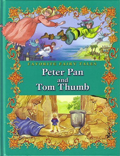 Beispielbild fr Favourite Fairy Tales: Peter Pan and Tom Thumb zum Verkauf von Better World Books: West