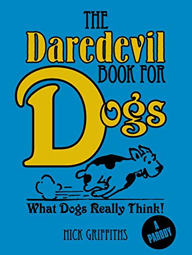9781848588011: The Daredevil Book for Dogs: What Dogs Really Think!