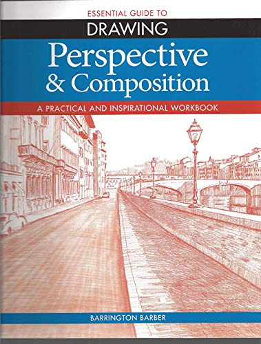 Beispielbild fr Essential Guide to Drawing: Perspective & Composition - A Practical and Inspirational Workbook zum Verkauf von WorldofBooks