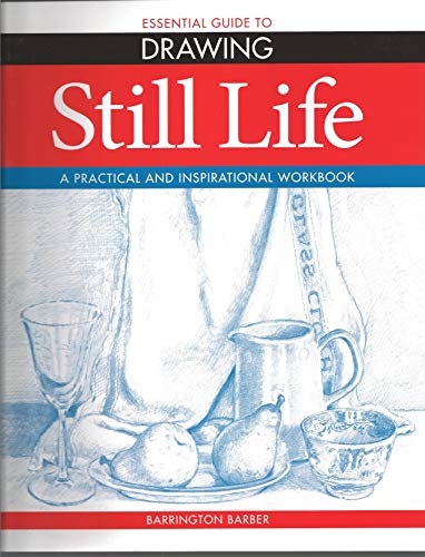 Imagen de archivo de Essential Guide to Drawing: Still Life - A Practical and Inspirational Workbook a la venta por WorldofBooks