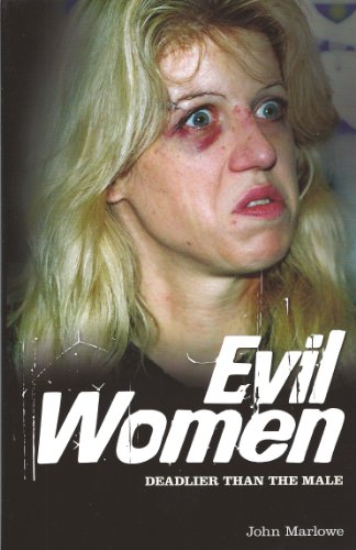 9781848588325: Evil Women: Deadly Than The Male: Deadly Women Whose Crimes Knew No Limits