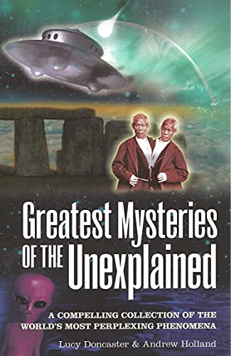 9781848588363: Greatest Mysteries of the Unexplained: A Compelling Collection of the World's Most Perplexing Phenomena
