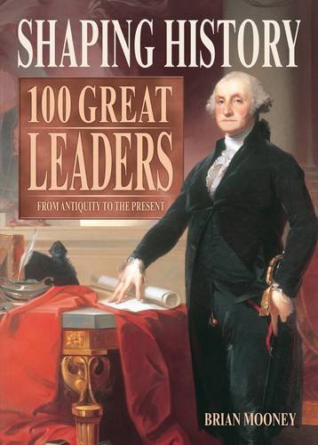 Imagen de archivo de Shaping History: 100 Great Leaders - From Antiquity to the Present a la venta por Reuseabook