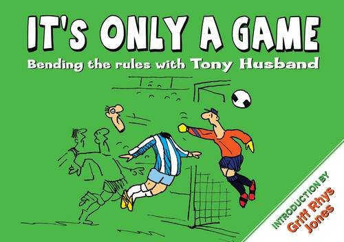 Imagen de archivo de It's Only a Game: Bending the Rules with Tony Husband a la venta por WorldofBooks