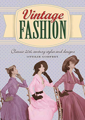 Beispielbild fr Vintage Fashion: Classic 20th Century Styles and Designs zum Verkauf von AwesomeBooks