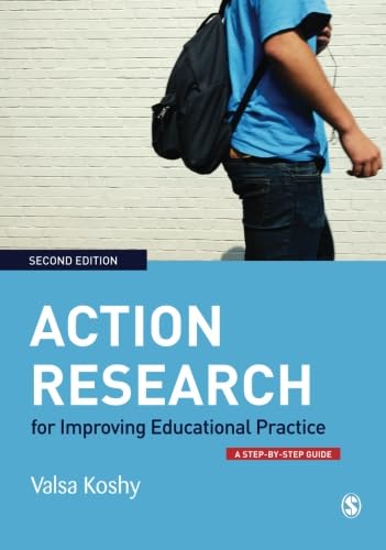 Action Research for Improving Educational Practice: A Step-By-Step Guide - Koshy, Valsa