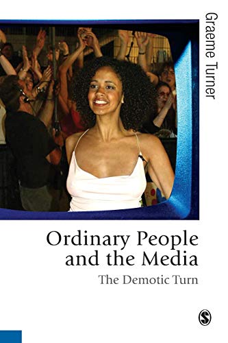 Imagen de archivo de Ordinary People and the Media: The Demotic Turn (Published in association with Theory, Culture & Society) a la venta por Ergodebooks