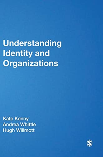 Understanding Identity and Organizations (9781848606791) by Kenny, Kate; Whittle, Andrea; Willmott, Hugh