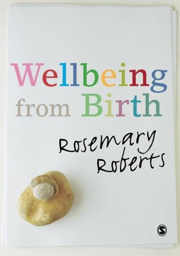 Wellbeing from Birth (9781848607217) by Roberts, Rosemary