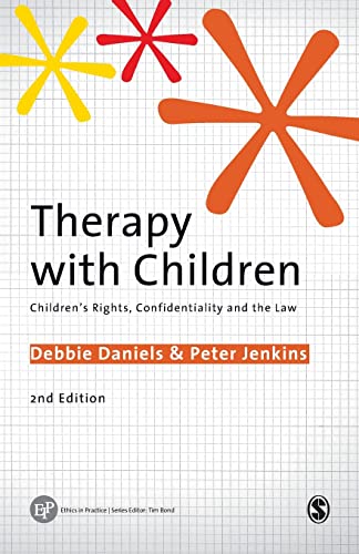 Therapy with Children: Childrenâ€²s Rights, Confidentiality and the Law (Ethics in Practice Series) (9781848609990) by Daniels, Debbie; Jenkins, Peter