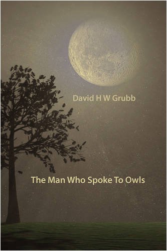 Beispielbild fr THE MAN WHO SPOKE TO OWLS. (SIGNED) zum Verkauf von Any Amount of Books