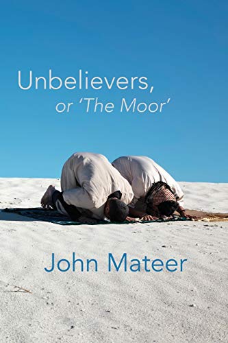 Stock image for Unbelievers, or 'The Moor' for sale by Lucky's Textbooks