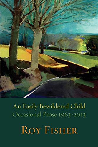 Imagen de archivo de An Easily Bewildered Child: Occasional Prose 1963-2013 a la venta por AwesomeBooks