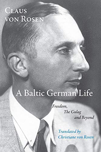 9781848613614: A Baltic German Life: Freedom, the Gulag and Beyond