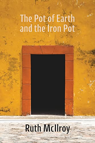 Stock image for The Pot of Earth and the Iron Pot for sale by Books Unplugged