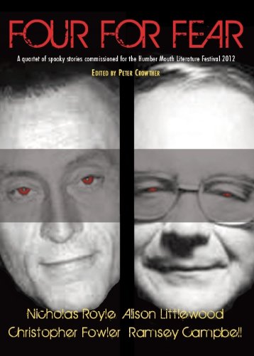 Four For Fear (Collection of Four Stories): Nicholas Royle. Alison Littlewood. Christopher Fowler. Ramsey Campbell. (9781848634763) by Ramsey Campbell; Alison Littlewood; Nicholas Royle; Christopher Fowler